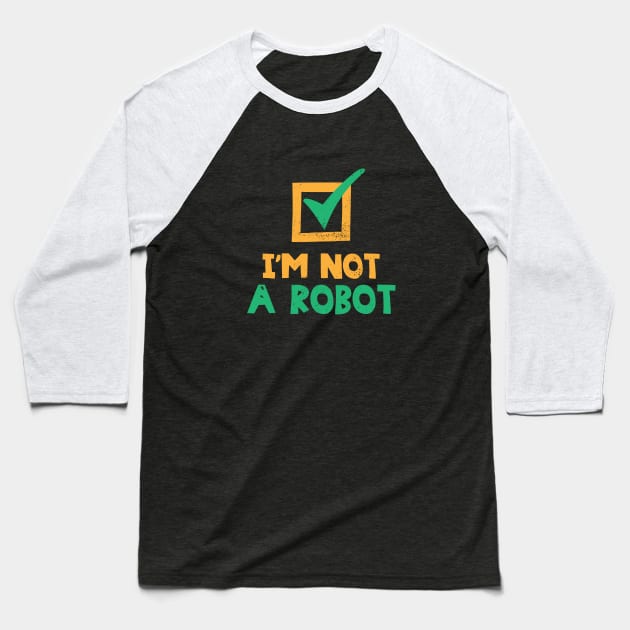 I'm Not A Robot Baseball T-Shirt by Commykaze